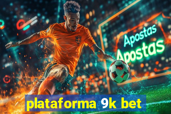 plataforma 9k bet